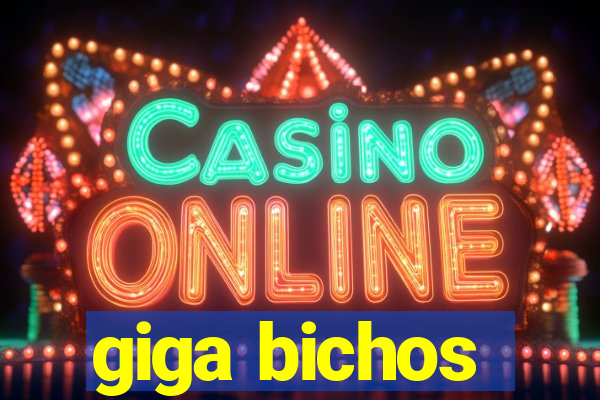 giga bichos